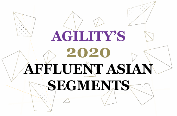 NEWSLETTER Agility’s 2020 Affluent Asian Segments